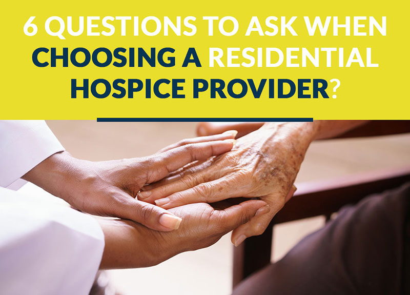 choosing a residential hospice provincer